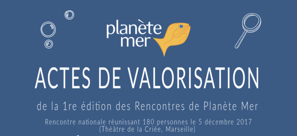 Actes de valorisation de la 1re édition des Rencontres de Planète Mer, et 3ième édition des Rencontres nationales du Collectif National Sciences Participatives